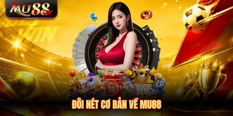 doi-net-co-ban-ve-mu88 Đôi nét cơ bản về MU88