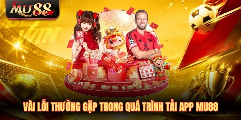 vai-loi-thuong-gap-trong-qua-trinh-tai-app-mu88 Vài lỗi thường gặp trong quá trình tải app MU88